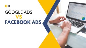 Google ads vs Facebook ads