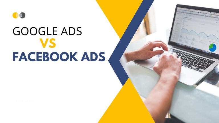 Google Ads vs. Facebook Ads: Which is Better for Your Business?